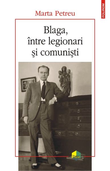 Cartea Blaga, intre legionari si comunisti - Marta Petreu