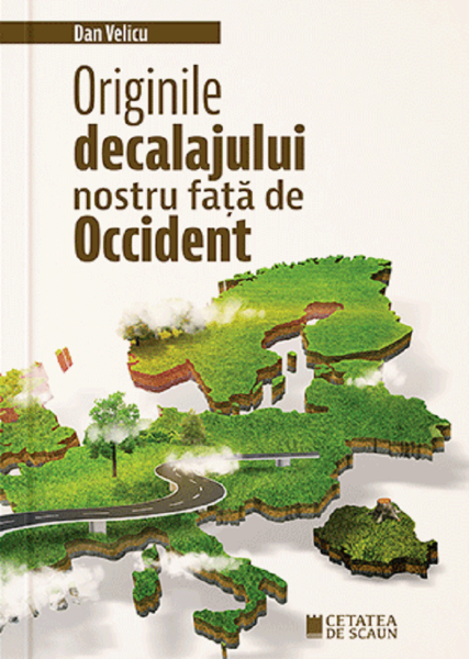 Cartea Originile decalajului nostru fata de Occident - Dan Velicu