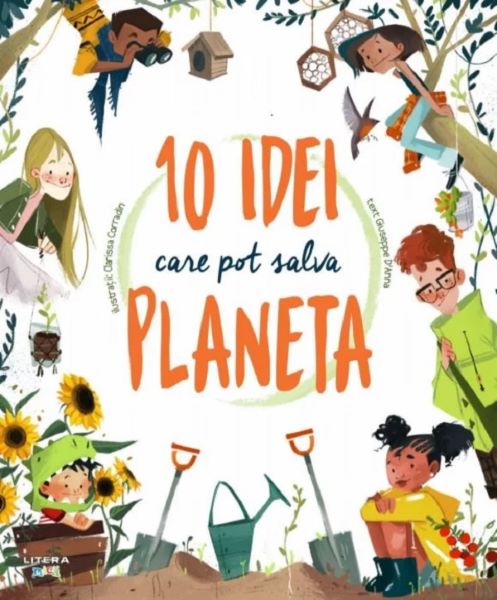 Cartea 10 idei care pot salva planeta de Giuseppe D'Anna, Clarissa Corradin – Editura LITERA