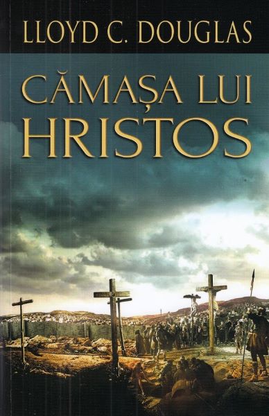 Cartea Camasa lui Hristos - Lloyd C. Douglas