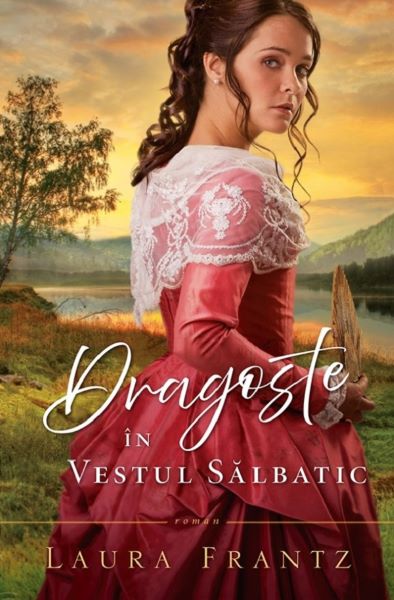 Cartea Dragoste in vestul salbatic de Laura Frantz