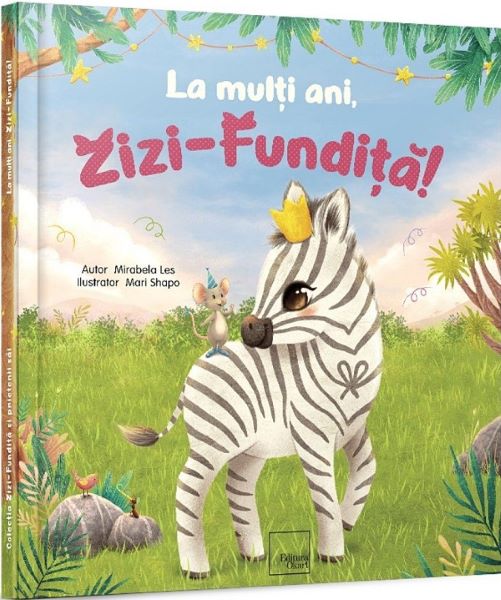 Cartea La multi ani, Zizi-Fundita! de Mirabela Les