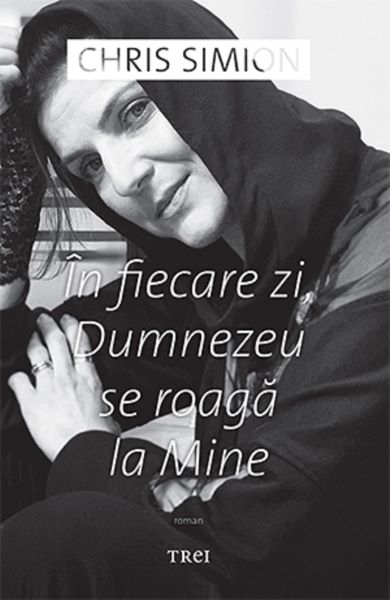 Cartea In fiecare zi, Dumnezeu se roaga la Mine - Chris Simion-Mercurian