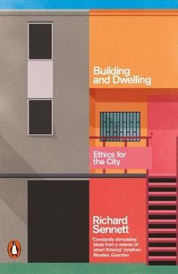 Cartea Building and Dwelling: Ethics for the City de Richard Sennett – Editura PENGUIN BOOKS