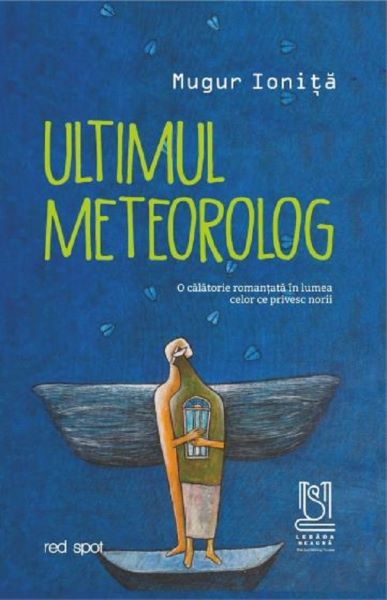 Cartea Ultimul meteorolog de Mugur Ionita