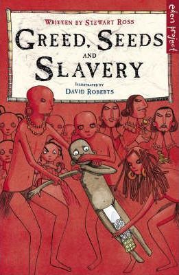 Cartea Greed, Seeds and Slavery de Stewart Ross, David Roberts – Editura PENGUIN RANDOM HOUSE