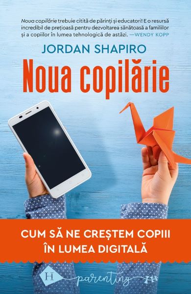 Cartea Noua copilarie. Cum sa ne crestem copiii in lumea digitala de Jordan Shapiro
