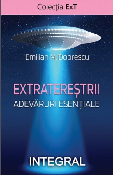 Cartea Extraterestrii. Adevaruri esentiale de Emilian M. Dobrescu