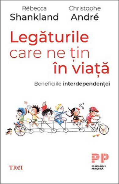 Cartea Legaturile care ne tin in viata - Christophe Andre, Rebecca Shankland