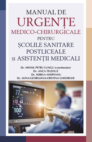 Cartea Manual de urgente medico-chirurgicale pentru scolile sanitare postliceale si asistentii medicali de Mihail Petru Lungu