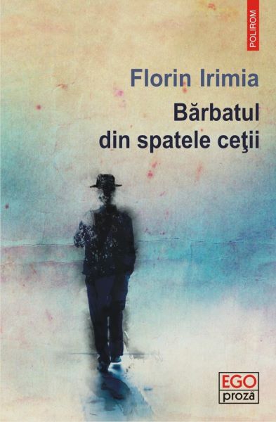 Cartea Barbatul din spatele cetii - Florin Irimia