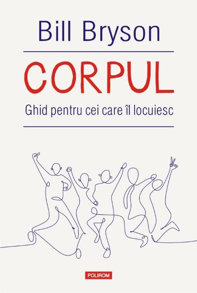 Corpul. Ghid pentru cei care il locuiesc – Bill Bryson