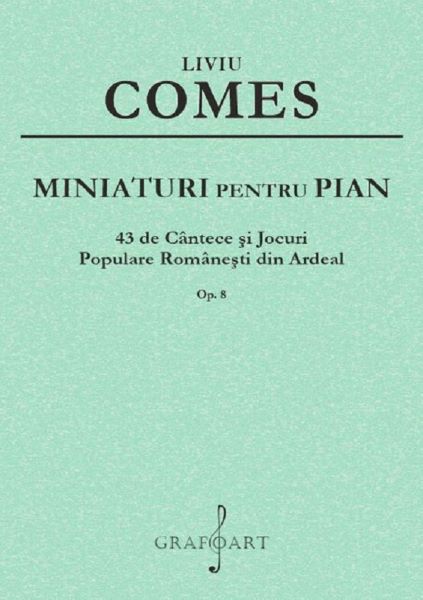 Cartea Miniaturi pentru pian Op.8 de Liviu Comes