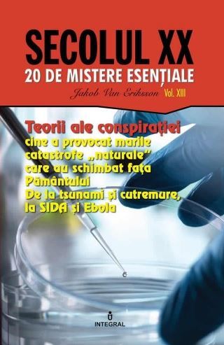 Cartea Secolul XX Vol.13: Teorii ale conspiratiei - Jakob van Eriksson