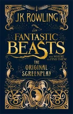 Cartea Fantastic Beasts and Where to Find Them: The Original Screenplay de J. K. Rowling
