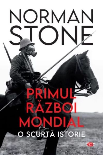 Cartea Primul Razboi Mondial. O scurta istorie - Norman Stone de Norman Stone
