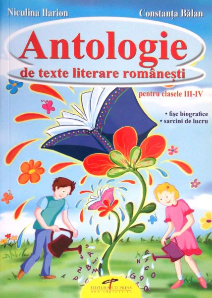 Cartea Antologie de texte literare romanesti cls III-IV de Niculina Ilarion, Constanta Balan – Editura CD PRESS