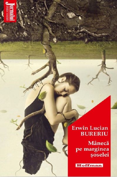Cartea Maneca pe marginea soselei - Erwin Lucian Bureriu