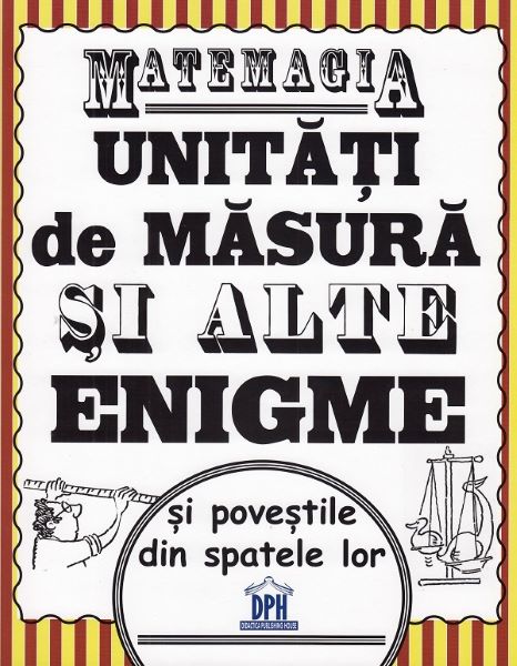 Cartea Matemagia. Unitati de masura si alte enigme si povestile din spatele lor de Felicia Law, Steve Way