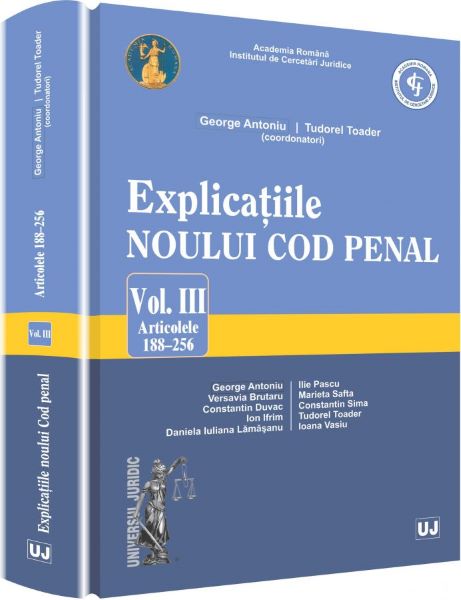 Cartea Explicatiile noului Cod penal vol.3: Art 188-256 de Georghe Antoniu, Tudorel Toader (coord)