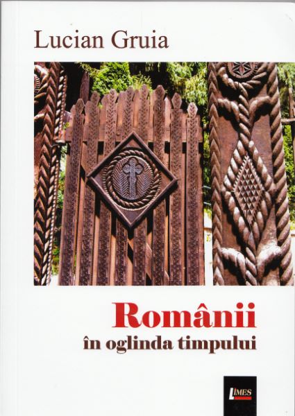 Cartea Romanii in oglinda timpului de Lucian Gruia – Editura LIMES