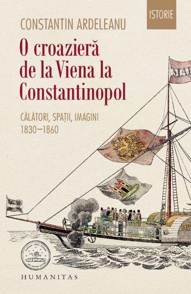 Cartea O croaziera de la Viena la Constantinopol de Constantin Ardeleanu