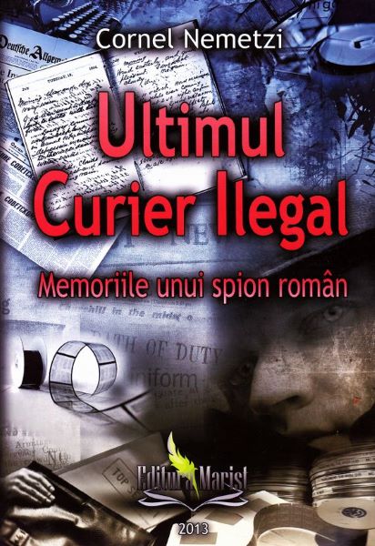 Cartea Ultimul curier ilegal de Cornel Nemetzi