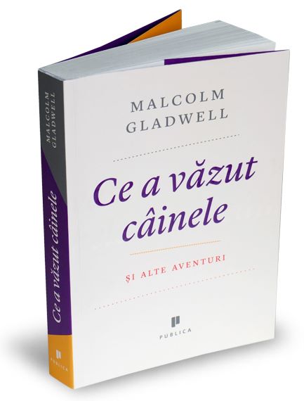 Cartea Ce a vazut cainele de Malcolm Gladwell