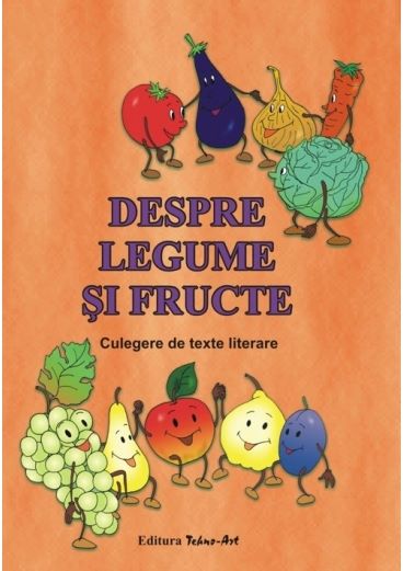 Cartea Despre legume si fructe de Dosa Daniela