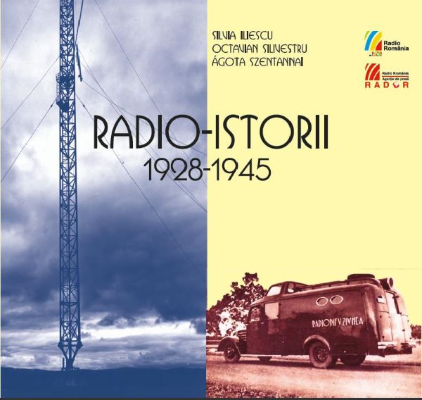 Radio-istorii 1928-1945 + CD - Silvia Iliescu, Octavian Silivestru, Agota Szentannai