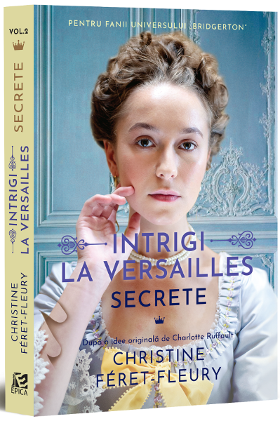 Intrigi la Versailles. Vol.2: Secrete – Christine Feret-Fleury