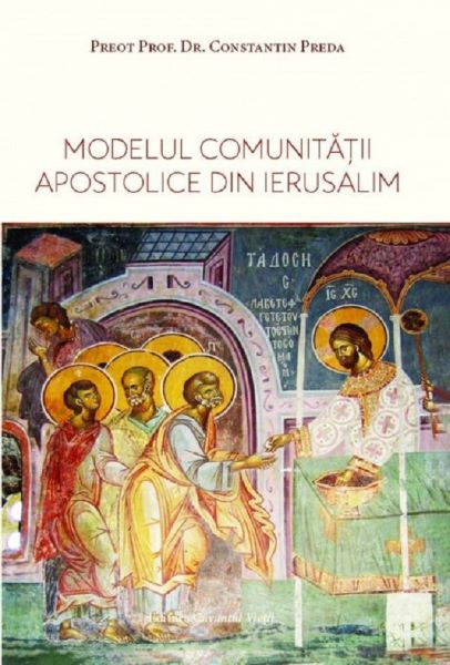 Modelul comunitatii apostolice din Ierusalim - Pr., Constantin Preda – copertă
