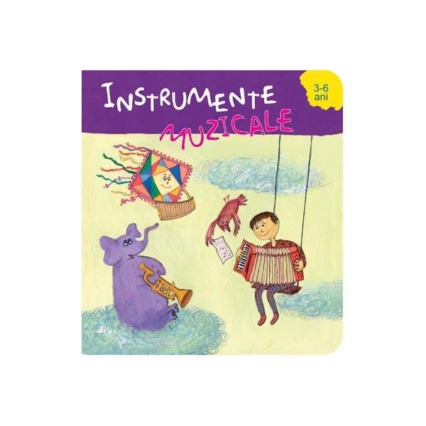 Cartea 3-6 Ani - Instrumente muzicale de - – Editura PRUT