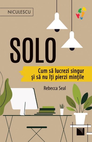 Cartea Solo. Cum sa lucrezi singur si sa nu iti pierzi mintile de Rebecca Seal
