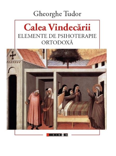 Cartea Calea vindecarii. Elemente de psihoterapie ortodoxa de Gheorghe Tudor