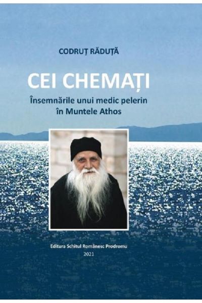 Cartea Cei chemati de Codrut Raduta – Editura SCHITUL ROMANESC PRODROMUL