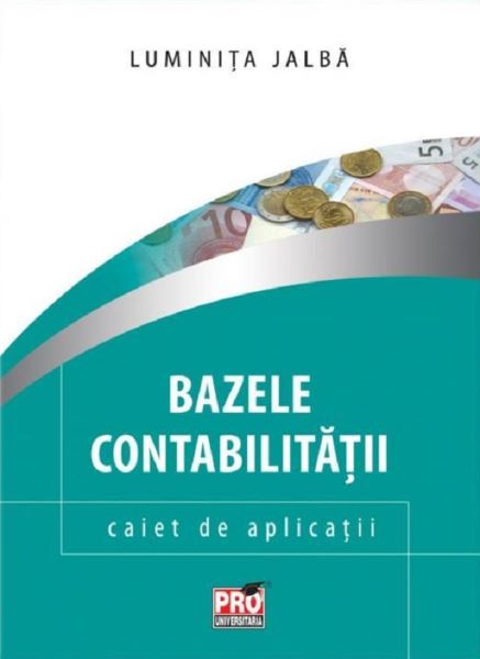 Cartea Bazele contabilitatii. Caiet de aplicatii - Luminita Jalba