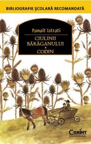Cartea Ciulinii Baraganului. Codin de Panait Istrati
