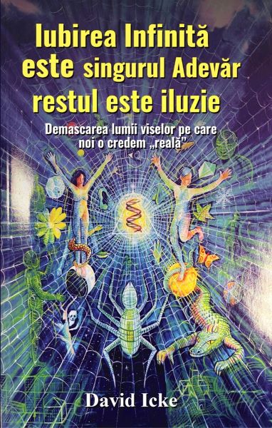 Cartea Iubirea infinita este singurul adevar, restul este iluzie de David Icke – Editura DAKSHA