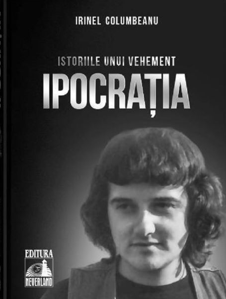 Cartea Istoriile unui vehement. Ipocratia de Irinel Columbeanu