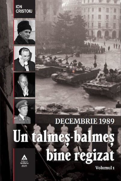 Cartea Un talmes-balmes bine regizat. Vol.1 de Ion Cristoiu – Editura MEDIAFAX