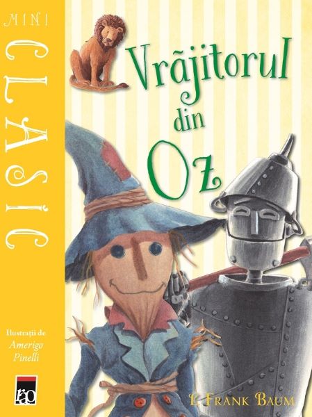 Cartea Mini Clasic. Vrajitorul din Oz de L. Frank Baum, Amerigo Pinelli
