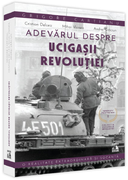 Cartea Adevarul despre ucigasii Revolutiei. Teroristii printre noi de Grigore Cartianu – Editura NEVERLAND