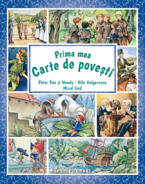 Cartea Prima mea carte de povesti: Peter Pan si Wendy, Nils Holgersson, Micul lord de James Matthew Barrie, Frances Hodgson Burnett, Selma Lagerlof