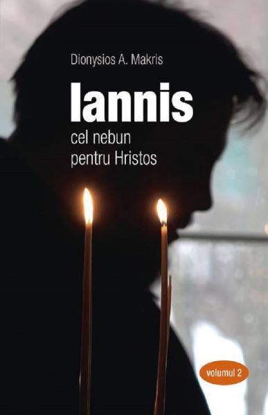 Cartea Iannis cel nebun pentru Hristos. Vol.2 - Dionysios A. Makris