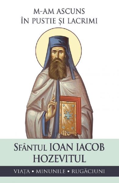 Cartea M-am ascuns in pustie si lacrimi de Sf. Ioan Iacob Hozevitul