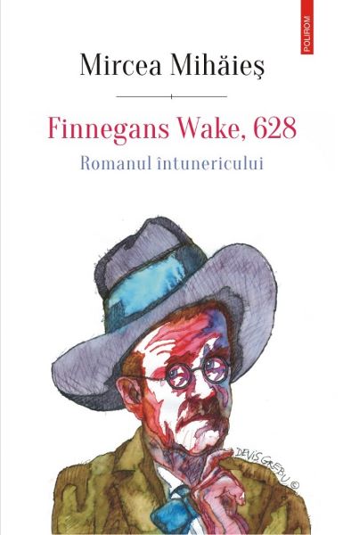 Cartea Finnegans Wake, 628. Romanul intunericului - Mircea Mihaies