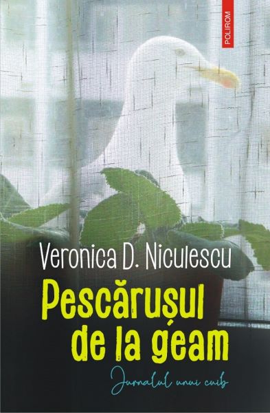 Cartea Pescarusul de la geam - Veronica D. Niculescu