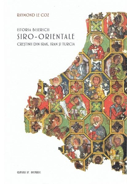 Cartea Istoria Bisericii Siro-Orientala de Raymond le Coz – Editura SFANTUL NECTARIE