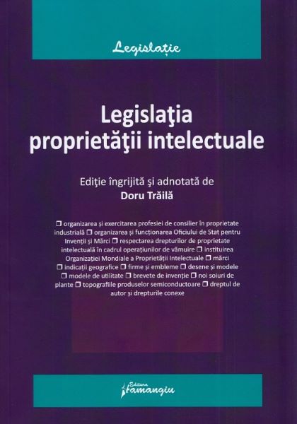 Cartea Legislatia proprietatii intelectuale - Doru Traila